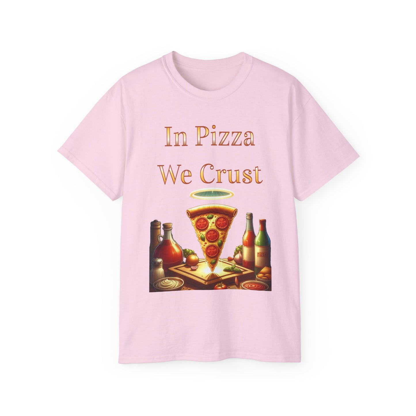 "In Pizza We Crust" - Unisex Ultra Cotton Tee