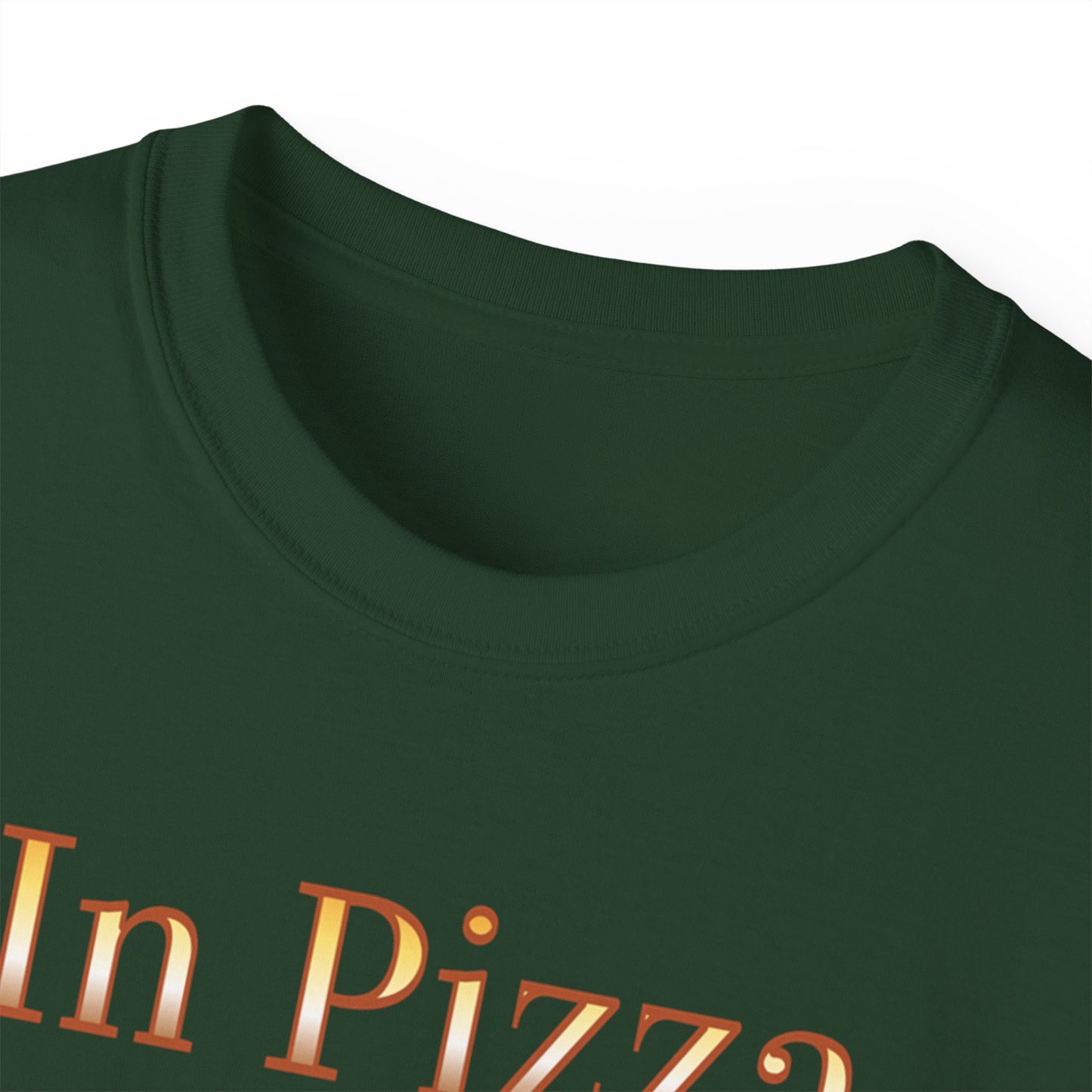 "In Pizza We Crust" - Unisex Ultra Cotton Tee