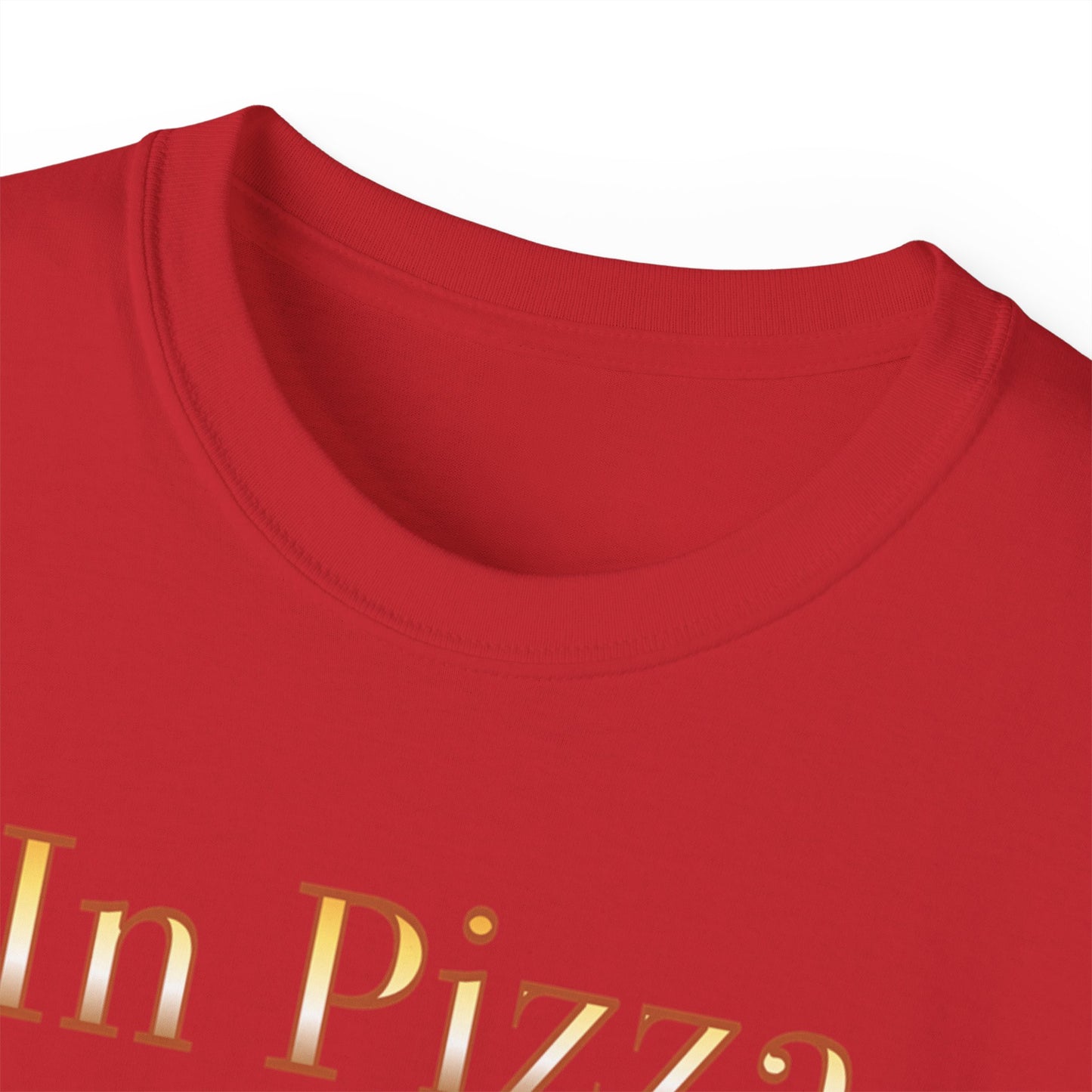 "In Pizza We Crust" - Unisex Ultra Cotton Tee