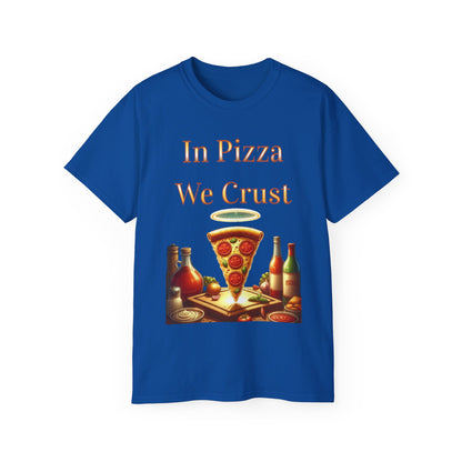 "In Pizza We Crust"  - Unisex Ultra Cotton Tee