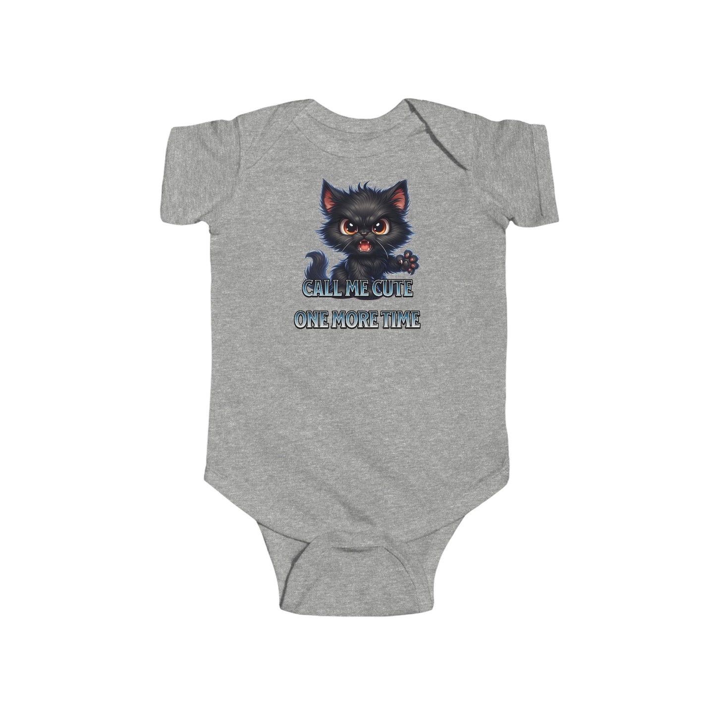 "Call me cute one more time"  - Infant Fine Jersey Bodysuit