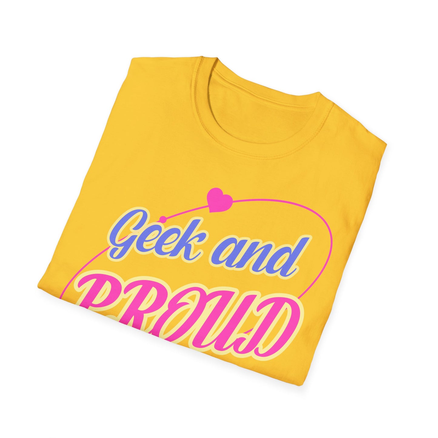 "Geek and Proud" - Unisex Softstyle T-Shirt