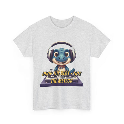 "Drop the Beat, Not the Meteor" Dinosaur DJ , Unisex Heavy Cotton Tee