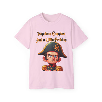 "Napoleon Complex: Just a Little Problem"  - Unisex Ultra Cotton Tee