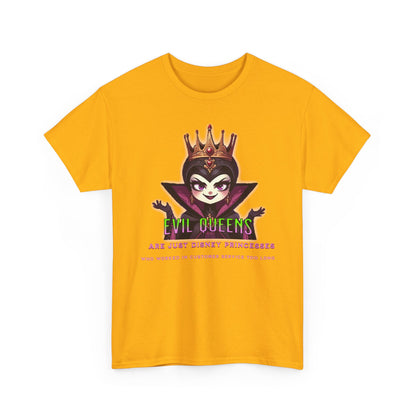 Evil Queens Tee — "Evil Queens Are Just Disney Princesses" Graphic T‑Shirt
