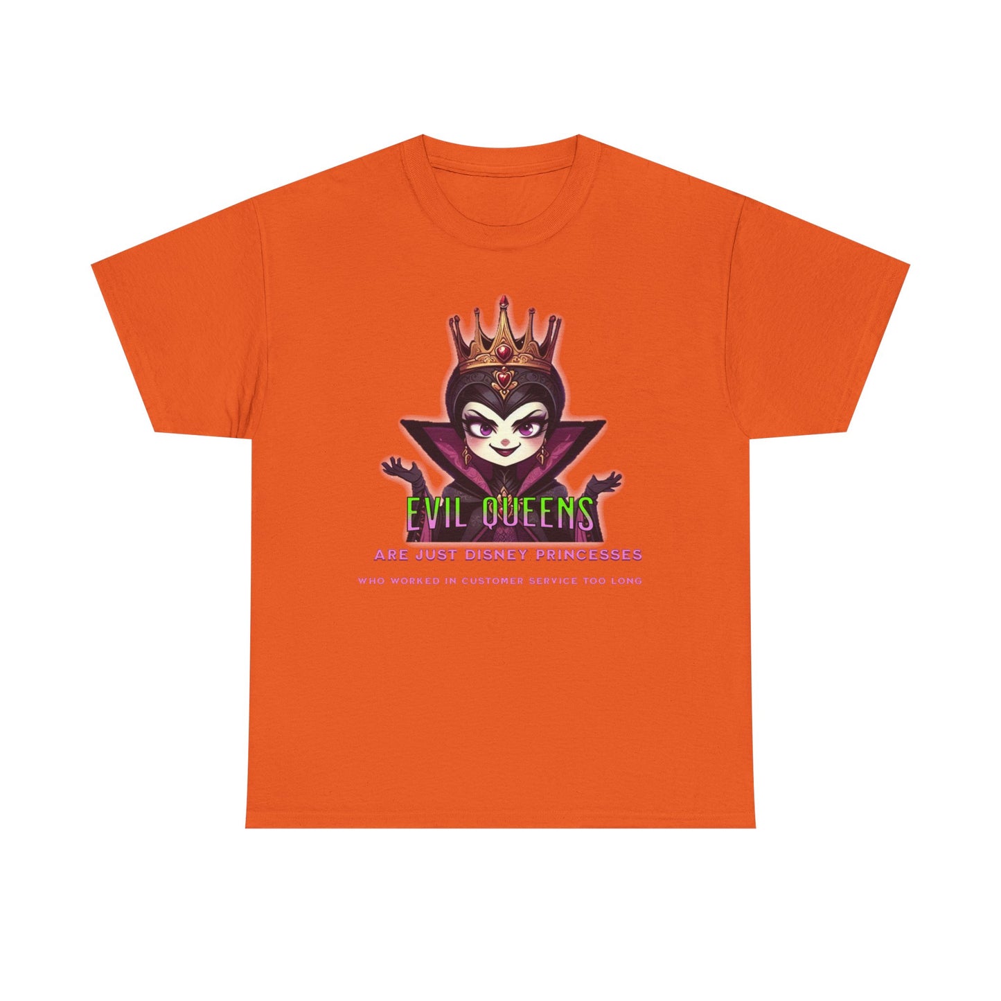 Evil Queens Tee — "Evil Queens Are Just Disney Princesses" Graphic T‑Shirt