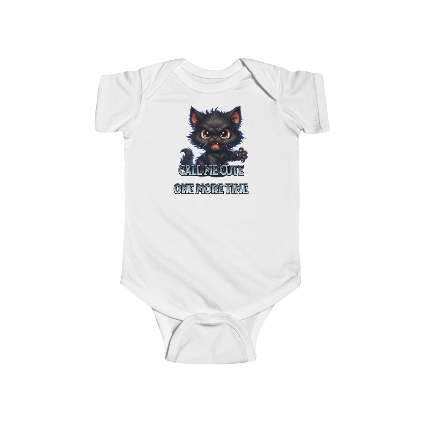 "Call me cute one more time"  - Infant Fine Jersey Bodysuit