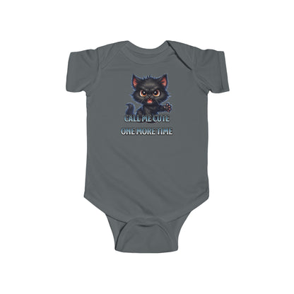 "Call me cute one more time"  - Infant Fine Jersey Bodysuit