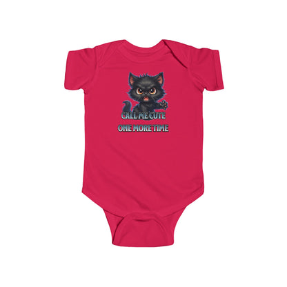 "Call me cute one more time"  - Infant Fine Jersey Bodysuit