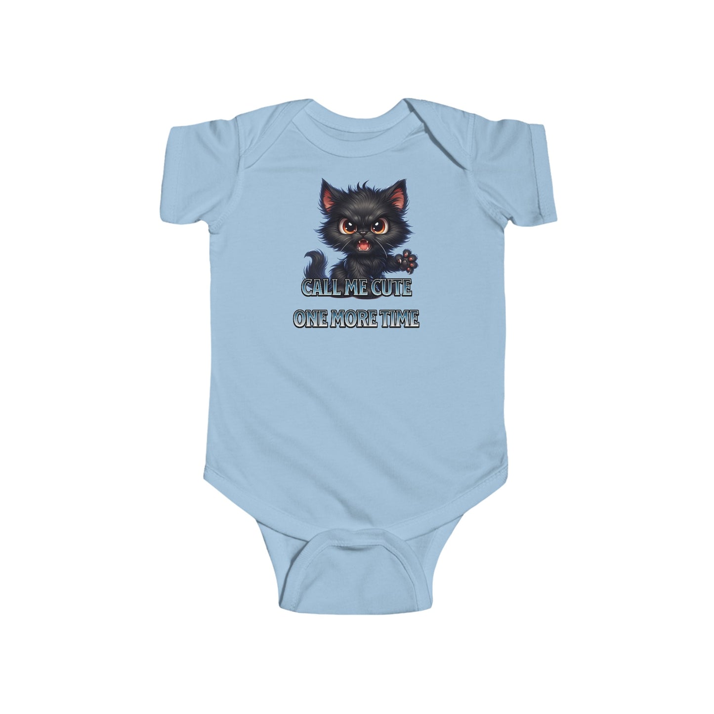 "Call me cute one more time"  - Infant Fine Jersey Bodysuit