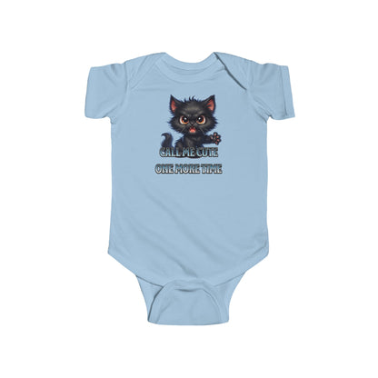 "Call me cute one more time"  - Infant Fine Jersey Bodysuit