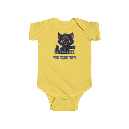 "Call me cute one more time"  - Infant Fine Jersey Bodysuit