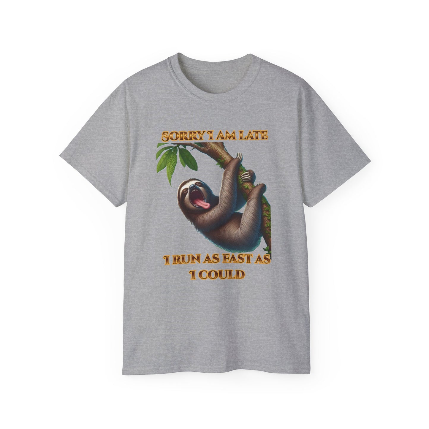 "Sorry I'm Late, I ran as fast as I could " Lazy Sloth - Unisex Ultra Cotton Tee