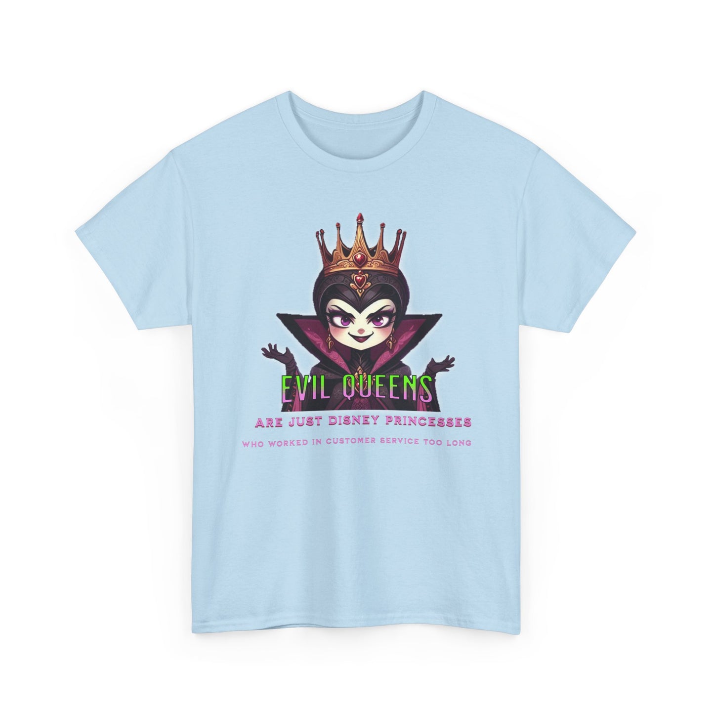 Evil Queens Tee — "Evil Queens Are Just Disney Princesses" Graphic T‑Shirt