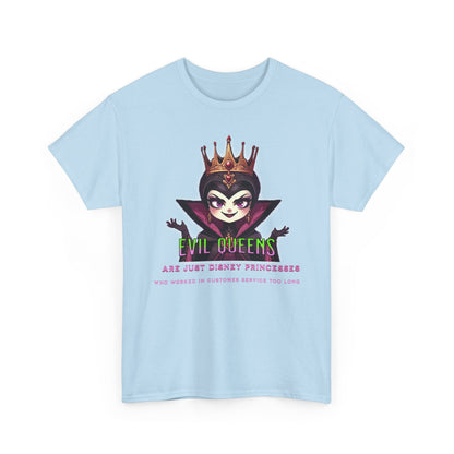 Evil Queens Tee — "Evil Queens Are Just Disney Princesses" Graphic T‑Shirt