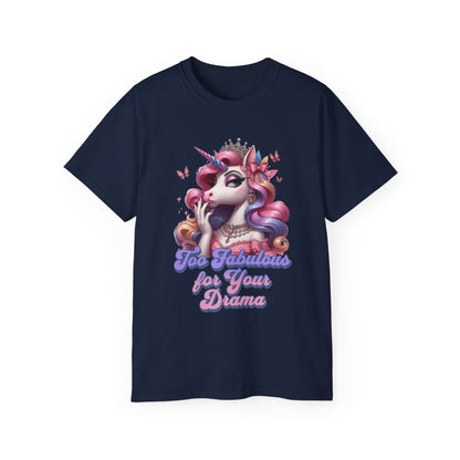 "Too Fabulous for Your Drama " - Unisex Ultra Cotton Tee