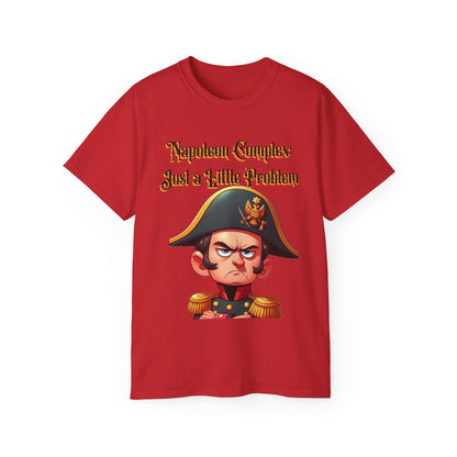 "Napoleon Complex: Just a Little Problem"  - Unisex Ultra Cotton Tee