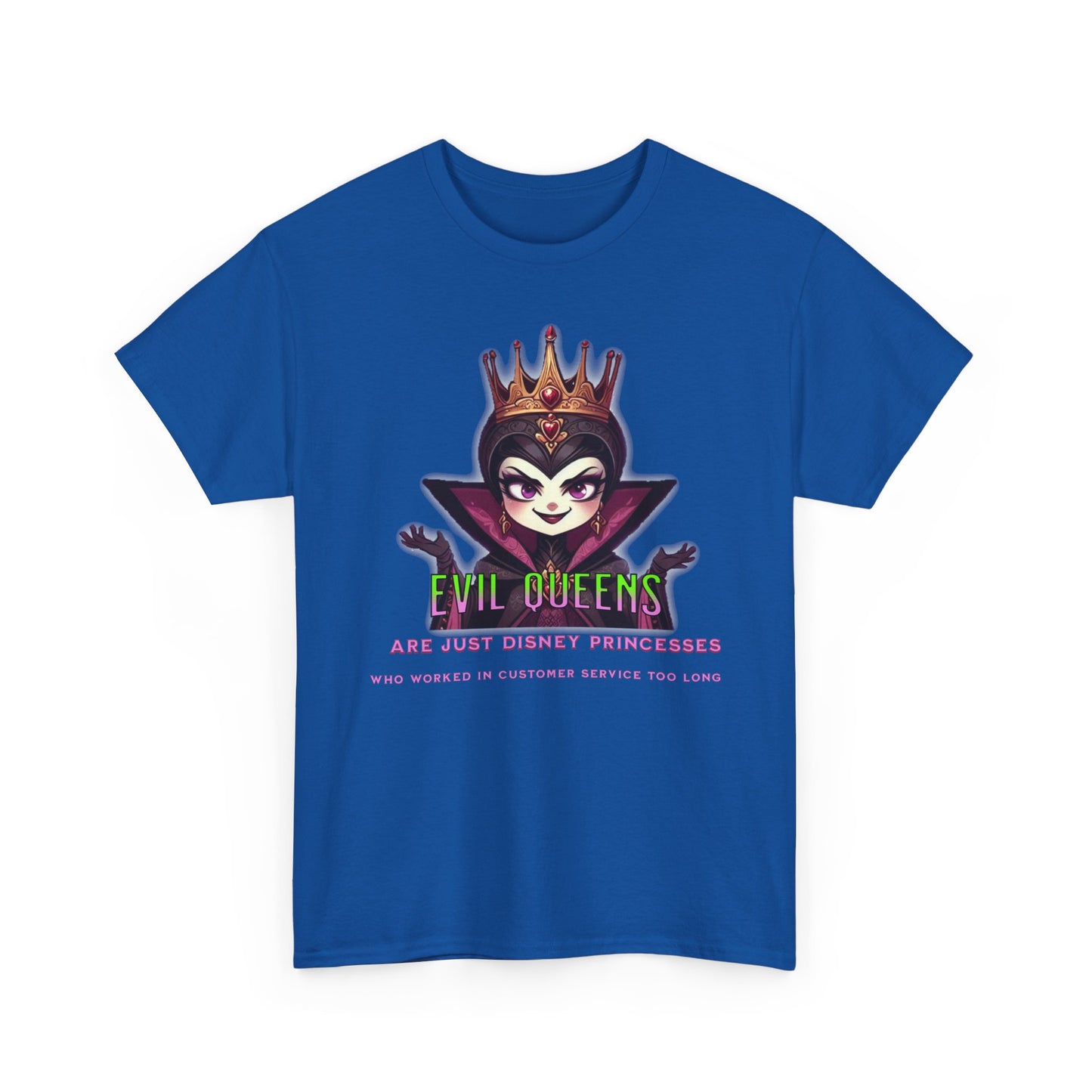 Evil Queens Tee — "Evil Queens Are Just Disney Princesses" Graphic T‑Shirt