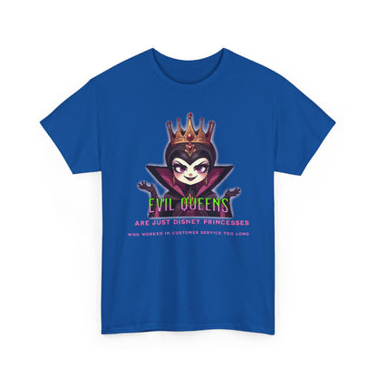 Evil Queens Tee — "Evil Queens Are Just Disney Princesses" Graphic T‑Shirt