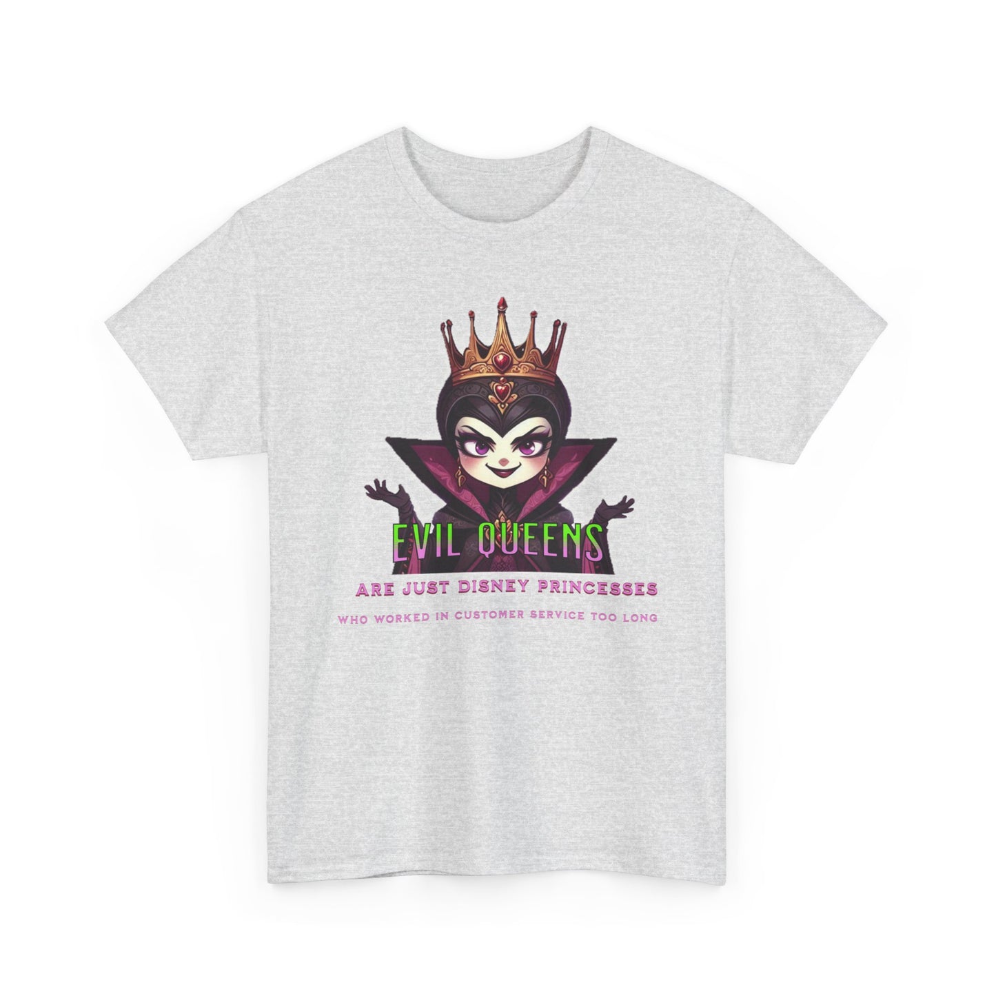Evil Queens Tee — "Evil Queens Are Just Disney Princesses" Graphic T‑Shirt