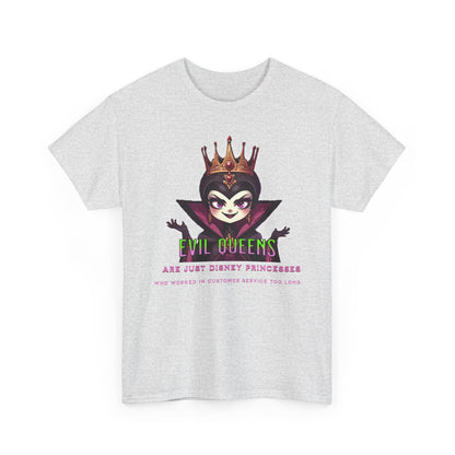 Evil Queens Tee — "Evil Queens Are Just Disney Princesses" Graphic T‑Shirt
