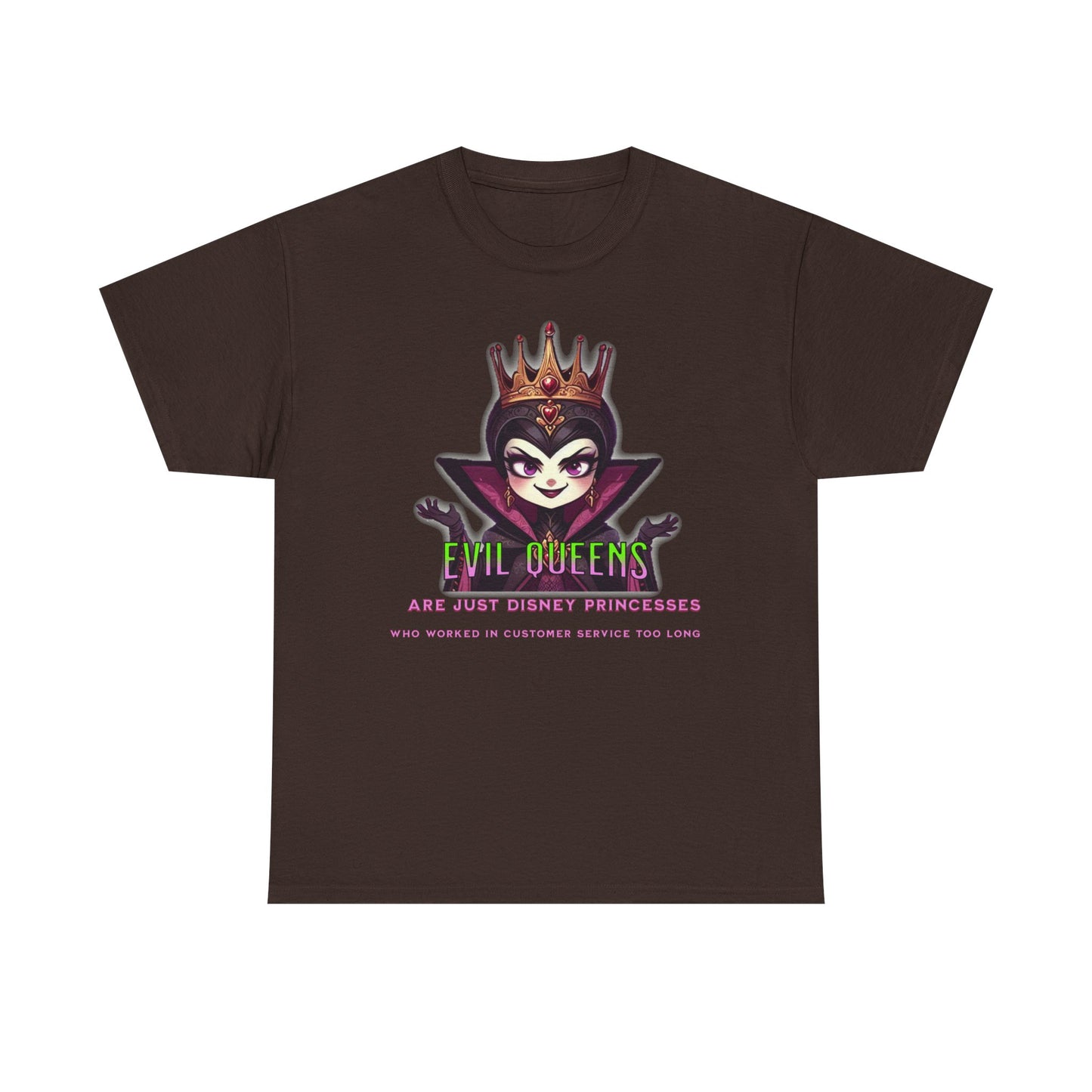 Evil Queens Tee — "Evil Queens Are Just Disney Princesses" Graphic T‑Shirt