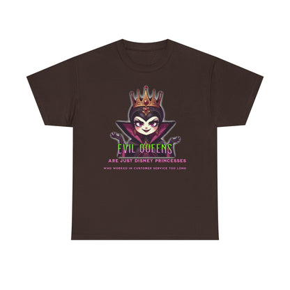 Evil Queens Tee — "Evil Queens Are Just Disney Princesses" Graphic T‑Shirt