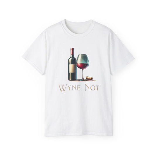 "Wyne Not?" Wine Time - Unisex Ultra Cotton Tee