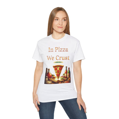 "In Pizza We Crust"  - Unisex Ultra Cotton Tee