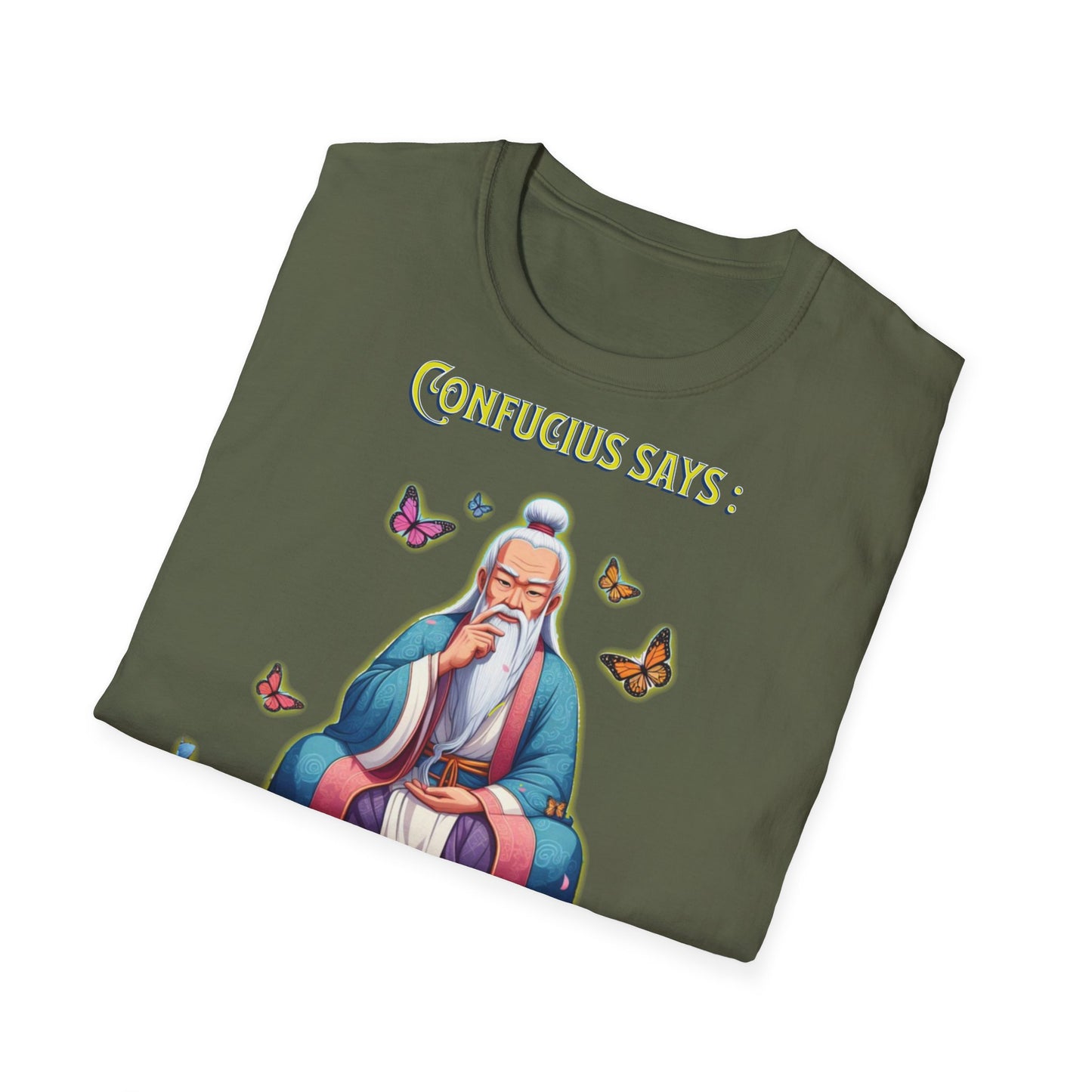 Confucius says: "I Didn't Say Any of That Stuff," - Unisex Softstyle T-Shirt