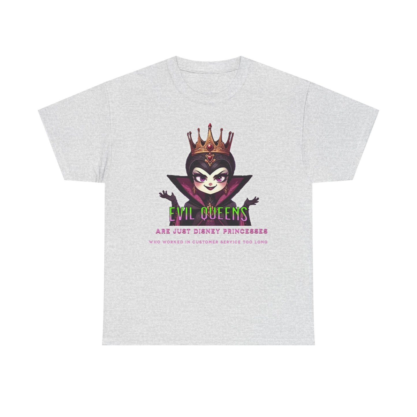 Evil Queens Tee — "Evil Queens Are Just Disney Princesses" Graphic T‑Shirt