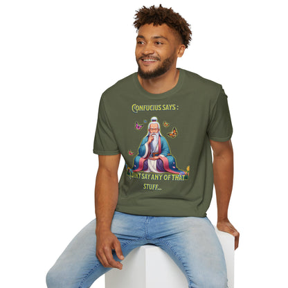 Confucius says: "I Didn't Say Any of That Stuff," - Unisex Softstyle T-Shirt