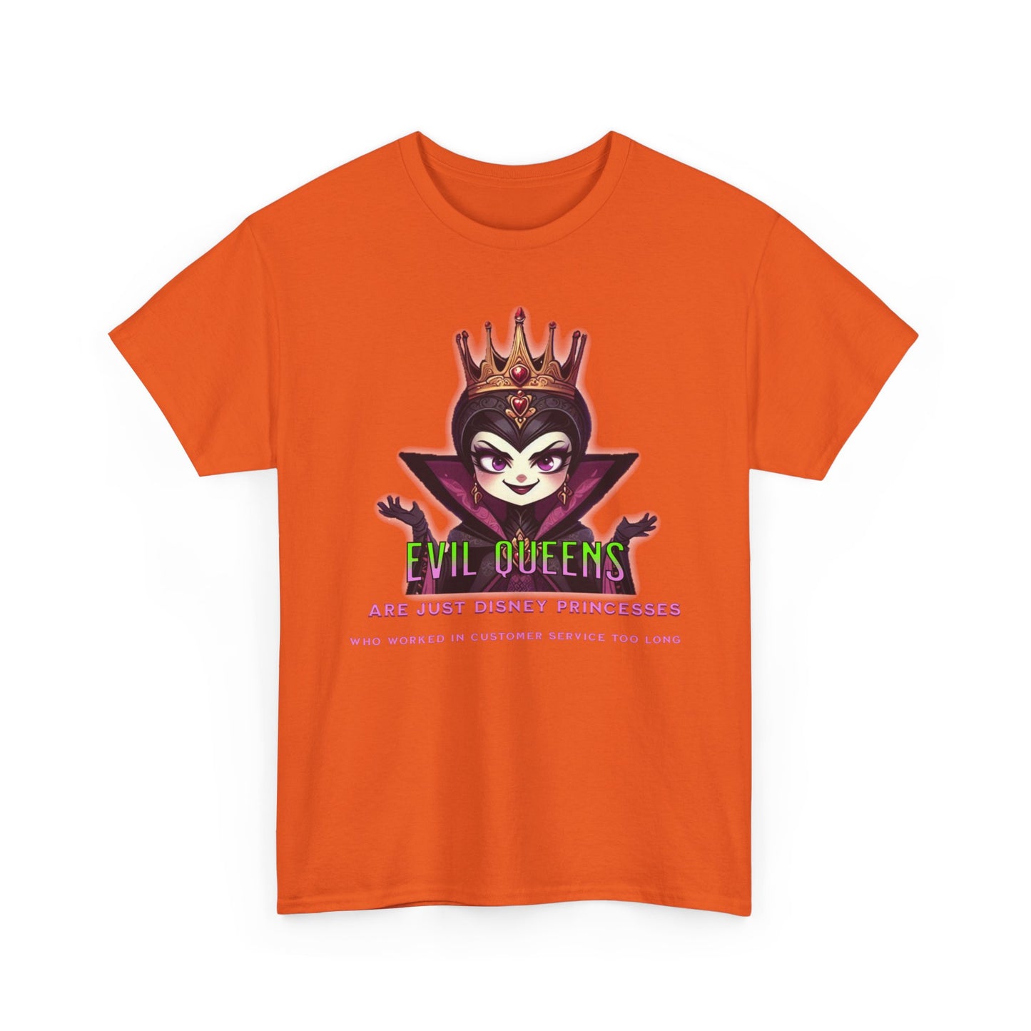 Evil Queens Tee — "Evil Queens Are Just Disney Princesses" Graphic T‑Shirt