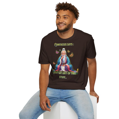 Confucius says: "I Didn't Say Any of That Stuff," - Unisex Softstyle T-Shirt