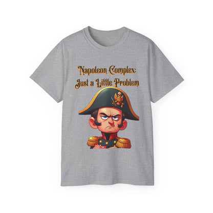 "Napoleon Complex: Just a Little Problem"  - Unisex Ultra Cotton Tee