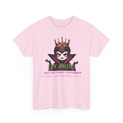 Evil Queens Tee — "Evil Queens Are Just Disney Princesses" Graphic T‑Shirt