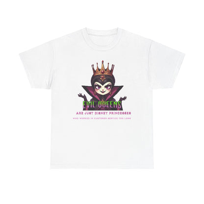 Evil Queens Tee — "Evil Queens Are Just Disney Princesses" Graphic T‑Shirt