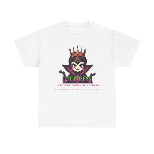 Evil Queens Tee — "Evil Queens Are Just Disney Princesses" Graphic T‑Shirt