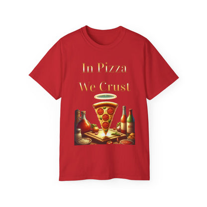 "In Pizza We Crust"  - Unisex Ultra Cotton Tee