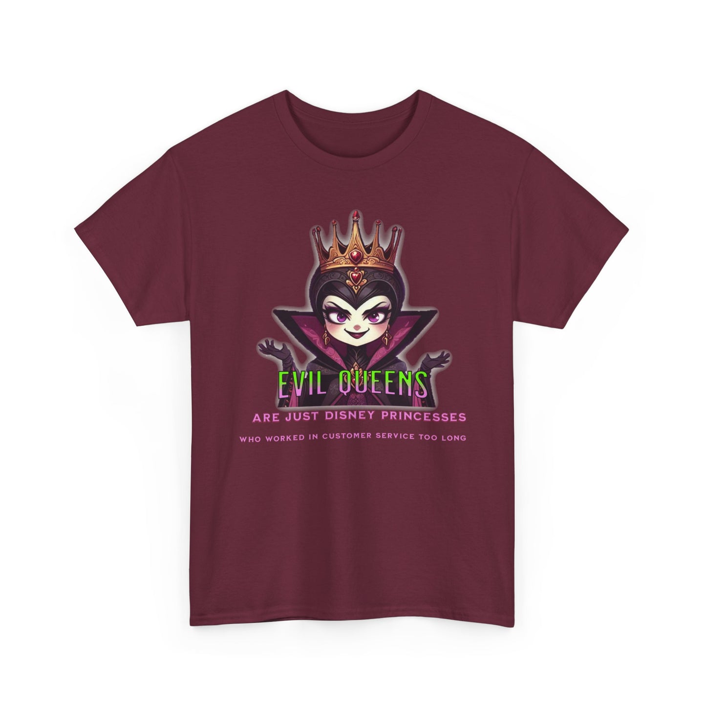 Evil Queens Tee — "Evil Queens Are Just Disney Princesses" Graphic T‑Shirt