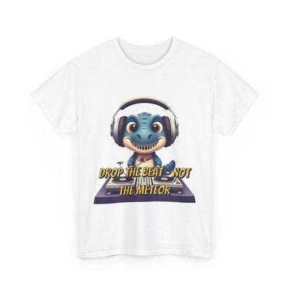 "Drop the Beat, Not the Meteor" Dinosaur DJ , Unisex Heavy Cotton Tee