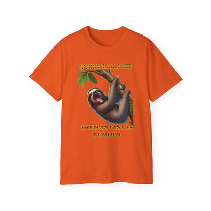 "Sorry I'm Late, I ran as fast as I could " Lazy Sloth - Unisex Ultra Cotton Tee