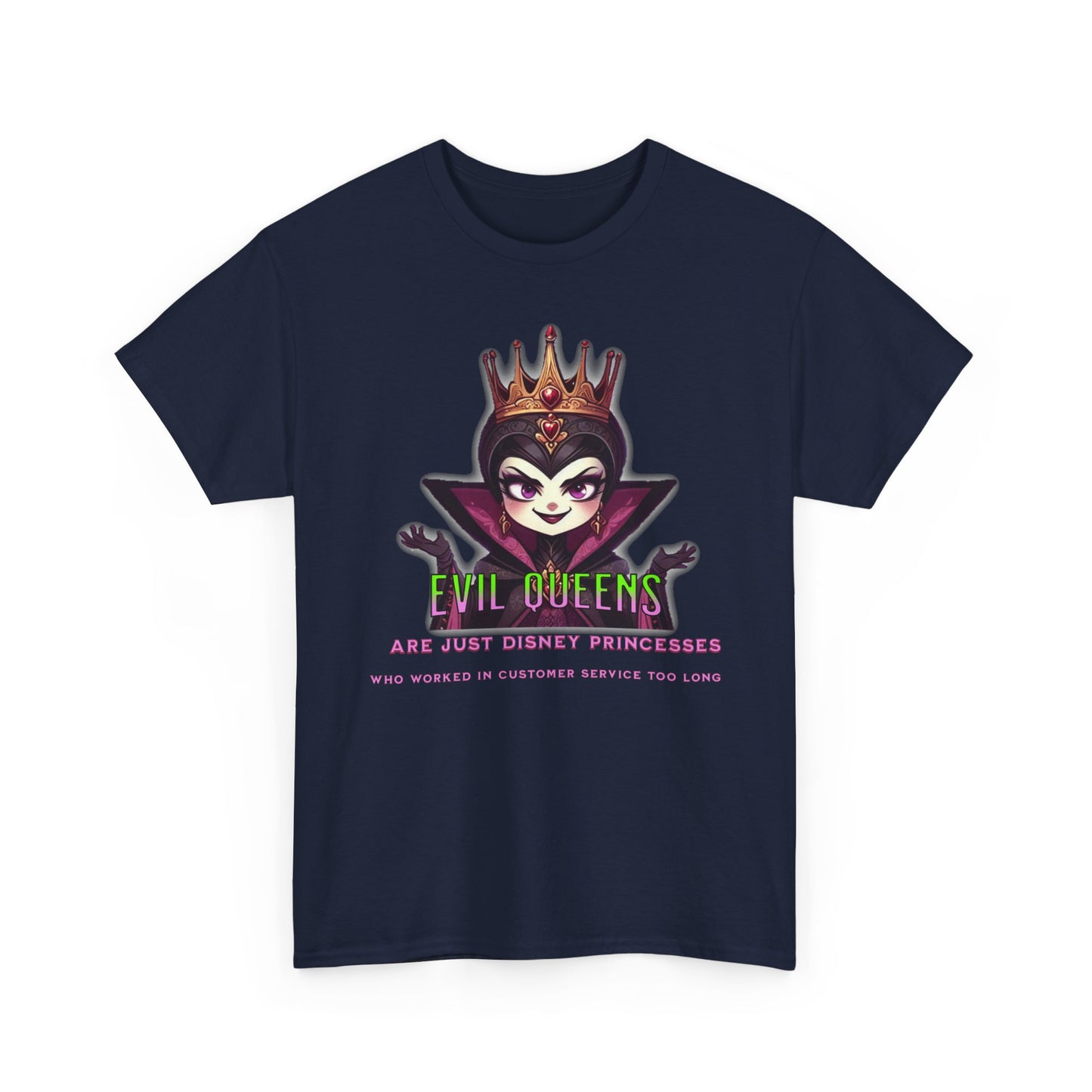 Evil Queens Tee — "Evil Queens Are Just Disney Princesses" Graphic T‑Shirt