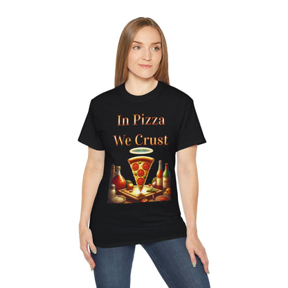 "In Pizza We Crust"  - Unisex Ultra Cotton Tee