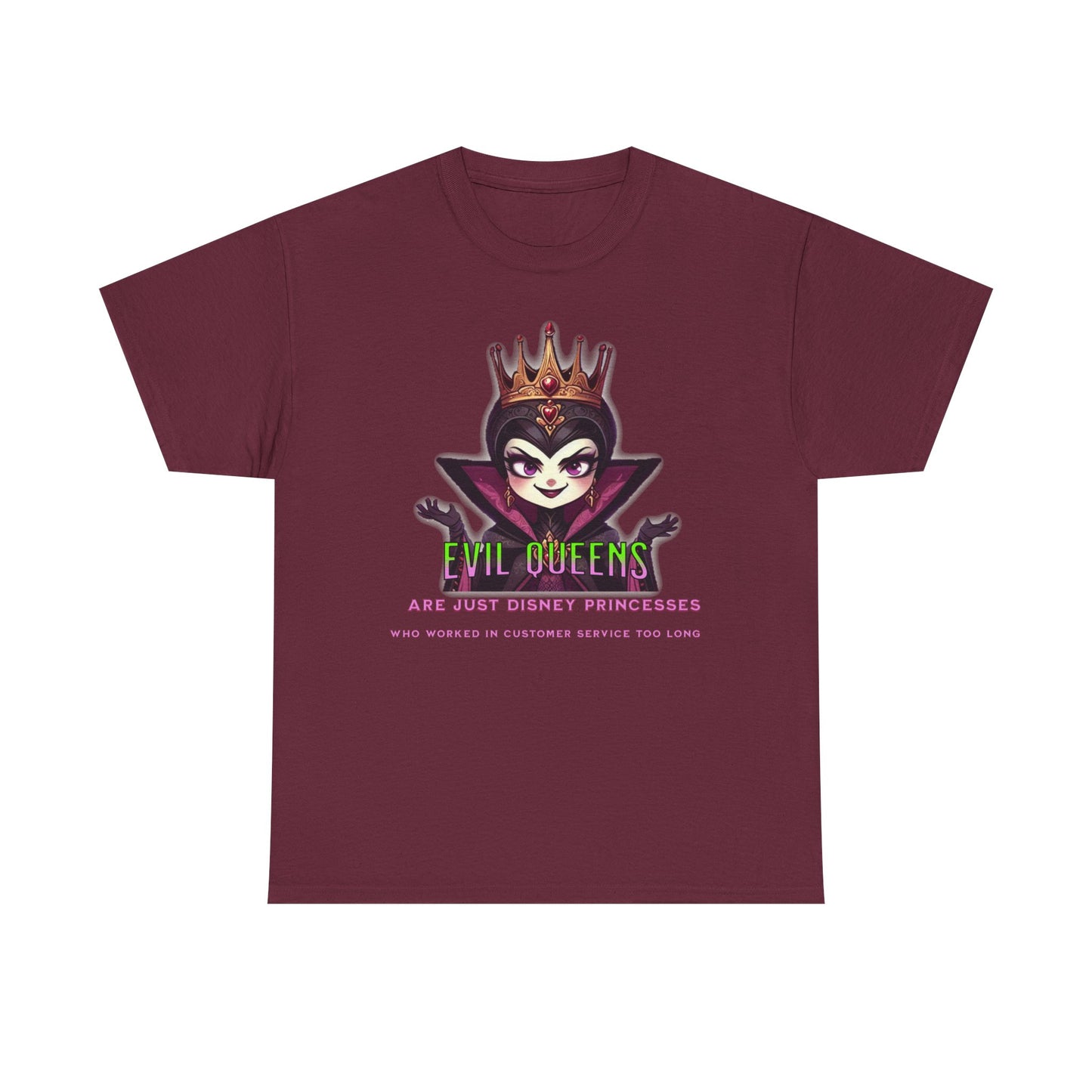 Evil Queens Tee — "Evil Queens Are Just Disney Princesses" Graphic T‑Shirt