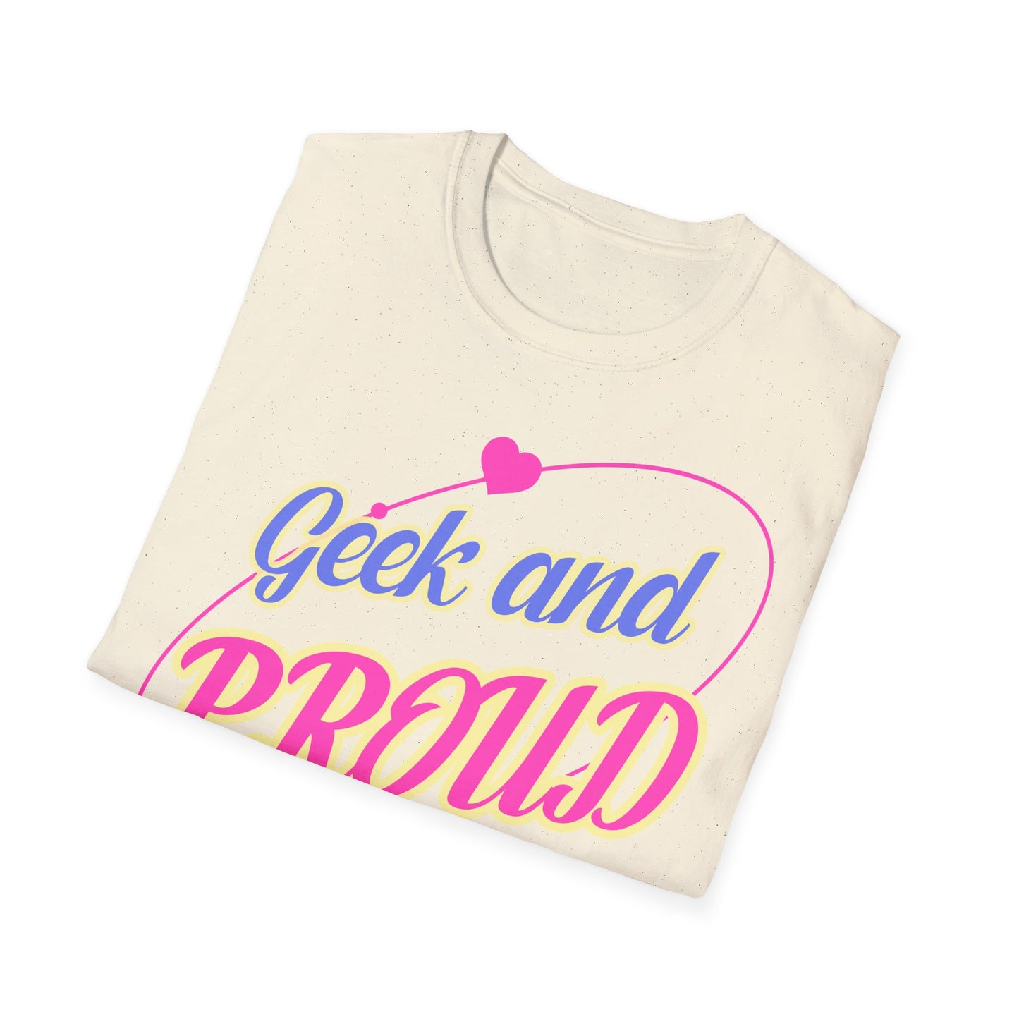 "Geek and Proud" - Unisex Softstyle T-Shirt