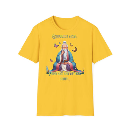 Confucius says: "I Didn't Say Any of That Stuff," - Unisex Softstyle T-Shirt