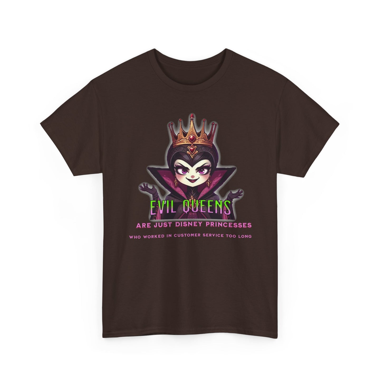 Evil Queens Tee — "Evil Queens Are Just Disney Princesses" Graphic T‑Shirt