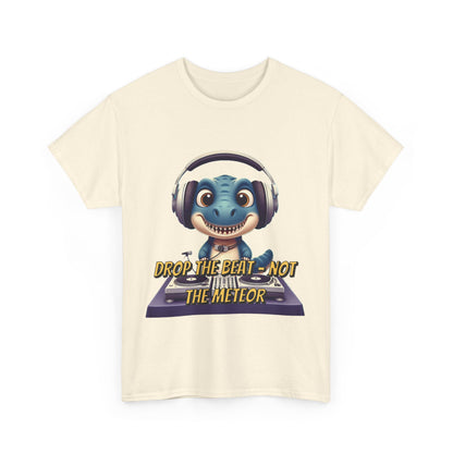 "Drop the Beat, Not the Meteor" Dinosaur DJ , Unisex Heavy Cotton Tee