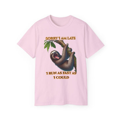 "Sorry I'm Late, I ran as fast as I could " Lazy Sloth - Unisex Ultra Cotton Tee